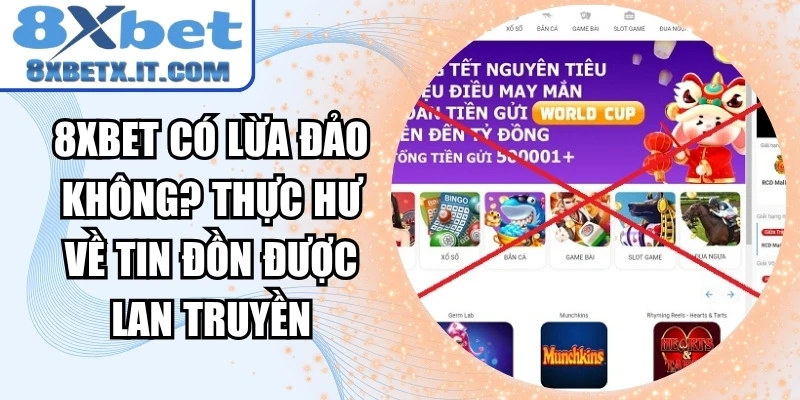 8Xbet Có Lừa Đảo Không? Thực Hư Về Tin Đồn Được Lan Truyền