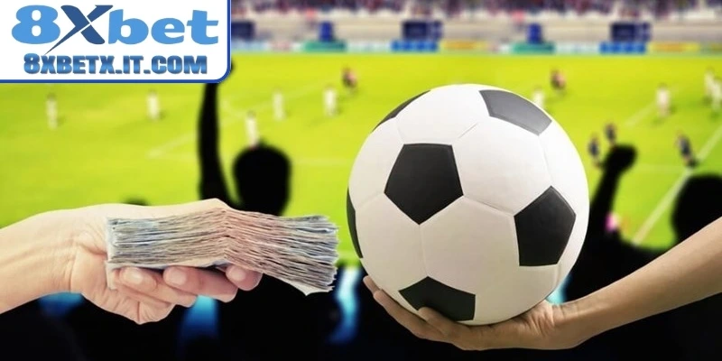 Các bước tham gia cá cược bóng đá tại 8Xbet