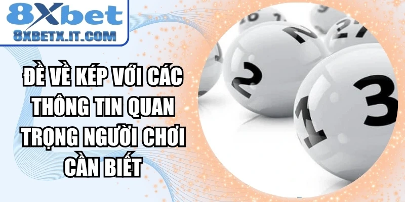 Đề về kép với các thông tin quan trọng người chơi cần biết