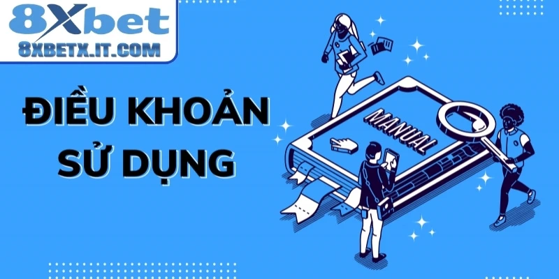 Cách xử lý người dùng vi phạm điều khoản sử dụng 8Xbet
