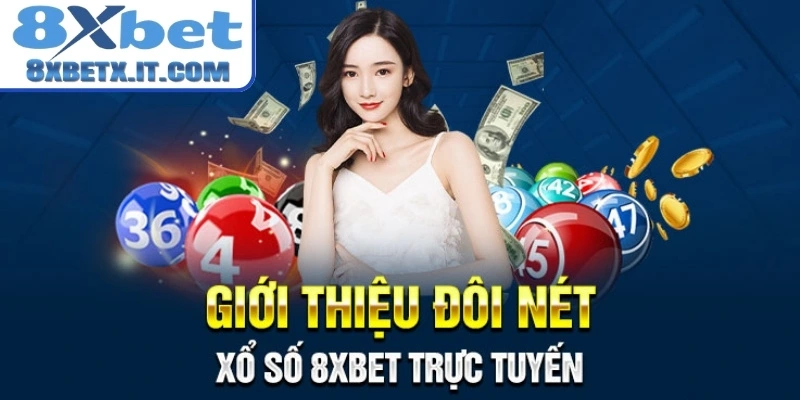 Xổ số 8Xbet đã khẳng định vị thế cá cược trực tuyến nhờ sự uy tín, chuyên nghiệp