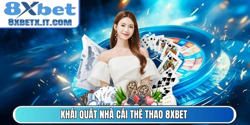 Khái quát nhà cái thể thao 8Xbet